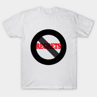 no regrets T-Shirt